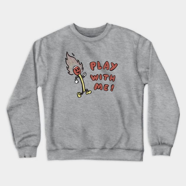 Play With Me! Crewneck Sweatshirt by Easy Tiger Design Co